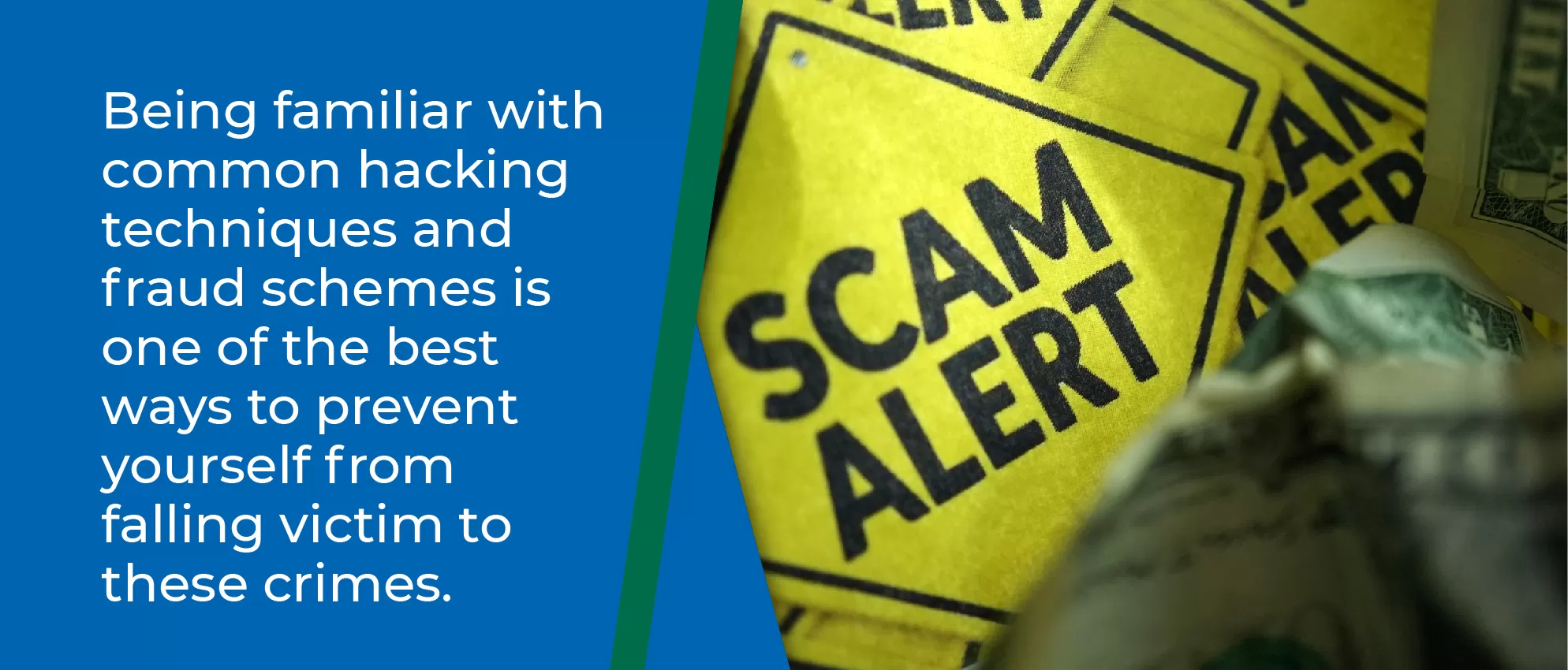 Being familiar with common hacking techniques and fraud schemes is one of the best ways to prevent yourself from falling victim to these crimes - Sign that says  Scam Alert